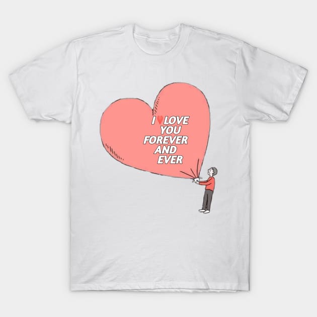 I LOVE YOU FOREVER AND EVER T-Shirt by Grbouz